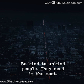 🅱️e kind to unkind people. they need it the most.