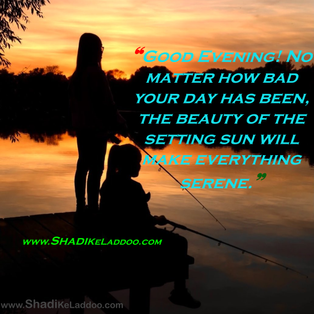 Good Evening Quotes | ❝Good Evening! No matter how bad your day has been, the beauty of the setting 