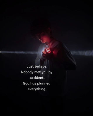 Just Believe Nobody met you by Accident