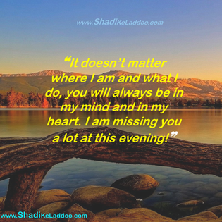Good Evening Quotes | ❝It doesn’t matter where I am and what I do, you will always be in my mind and