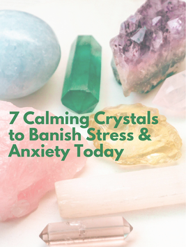 💜 7 Calming Crystals for Anxiety Relief & Stress Reduction