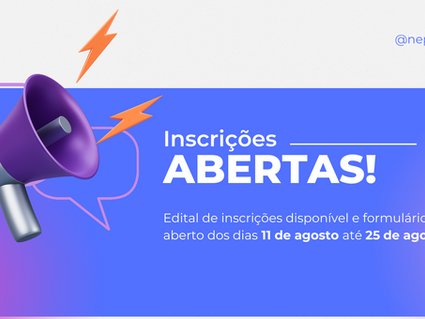 Inscrições abertas: Edital de inscrições disponível e formulário aberto dos dias 11 de agosto até 25 de agosto.