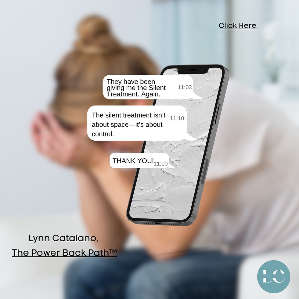 The silent treatment isn’t about space—it’s about control. - Lynn Catalano, The Power Back Path™