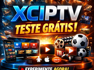xciptv teste grátis: tudo o que você precisa saber antes de escolher um serviço de IPTV