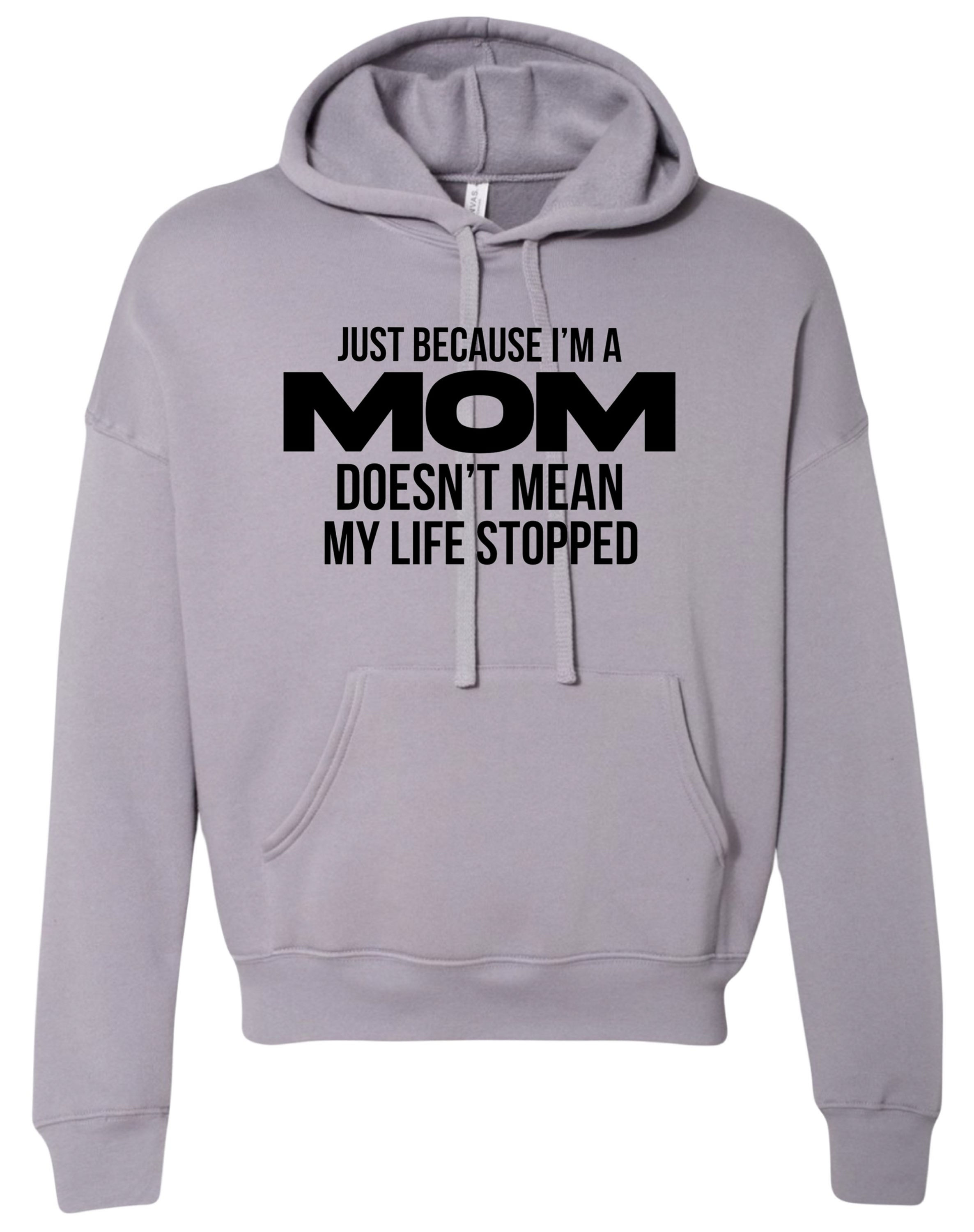 Just Because I’m A Mom Hoodie