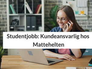 Studentjobb: Kundeansvarlig hos Mattehelten (Salg, frist 15.06.26)