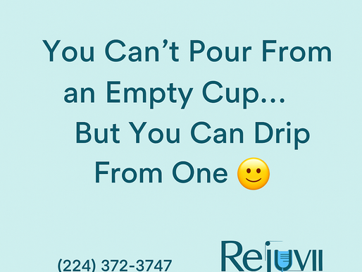 You Can’t Pour From an Empty Cup… But You Can Drip From One | IV Therapy Benefits at Rejuvii
