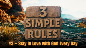 Rule #3: Fall in Love with God Every Day