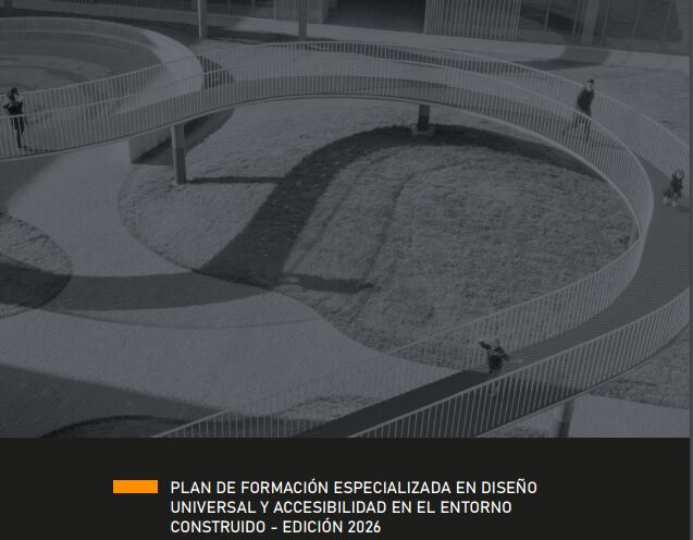 PLAN DE FORMACIÓN ESPECIALIZADA EN DISEÑO UNIVERSAL Y ACCESIBILIDAD EN EL ENTORNO CONSTRUIDO (EDICIÓN 2026)