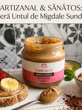 Arta de a mânca simplu: cum transform mesele cu unt de migdale 100% natural