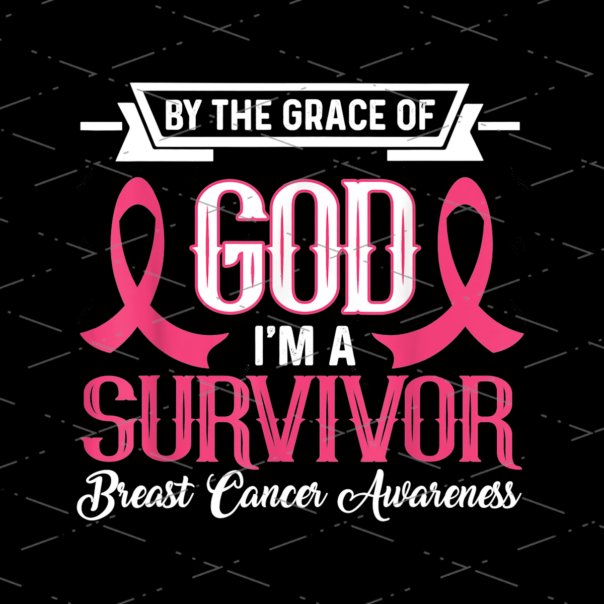 Breast Cancer Awareness By The Grace Of God I'm A Survivor We Wear Pink Ribbon In October Sublimation Design