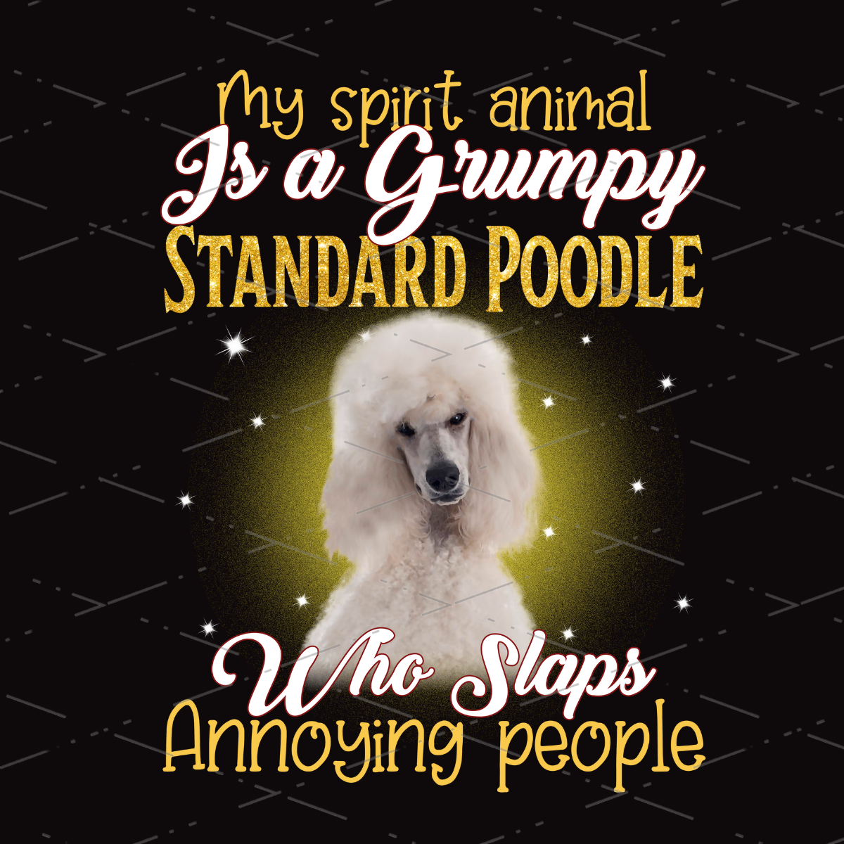 Poodle, My Spirit Animal Is A Grumpy Standard Poodle Who Slaps Annoying People For Poodle Lovers and Owner sublimation design