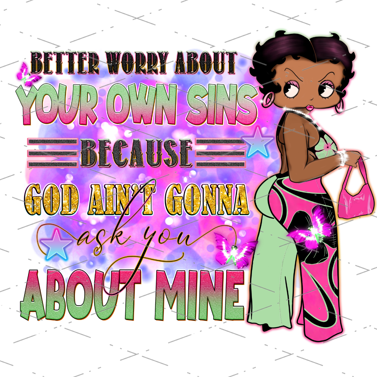 Quote Betty Bop Better Worry About Your Own Sins Because God Ain't Gonna Ask You About Mine Sublimation Design