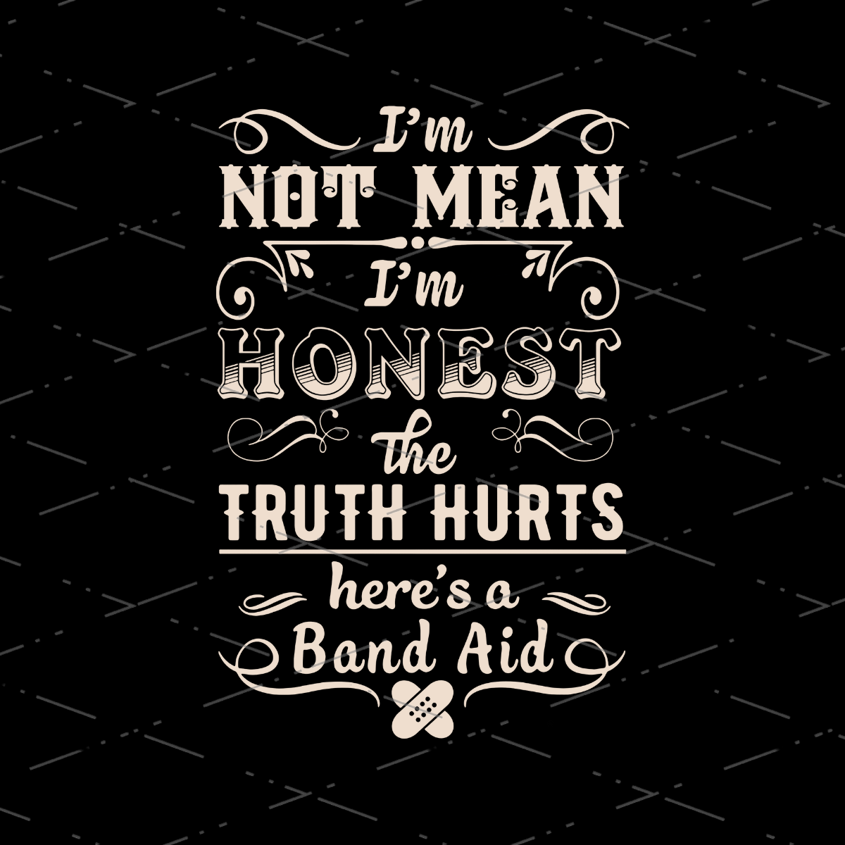 I'm Not Mean I'm Honest The Truth Hurts Here's A Band Aid PNG file, digital Download, Sublimation Designs