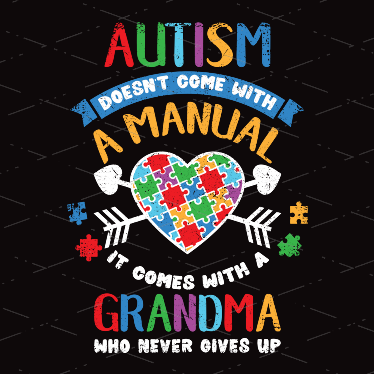Autism Grandma, Autism Doesn't Come With A Manual It Comes With A Grandma Who Never Gives Up Awareness Day Sublimation design