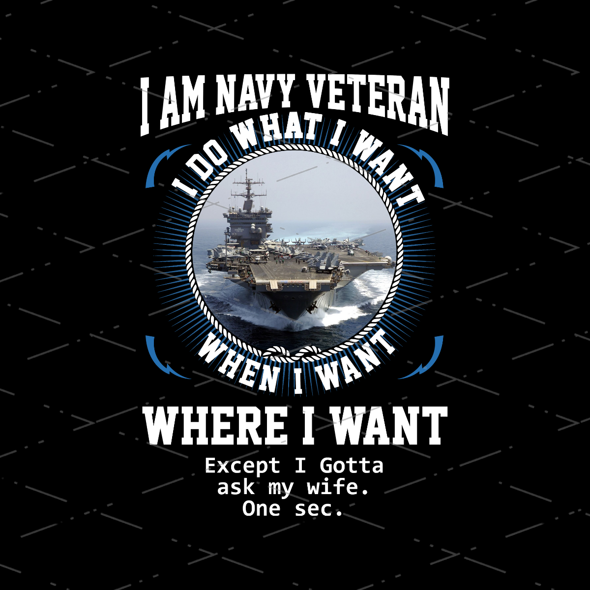 I Am A Navy Veteran I Do What I Want When Gift For Veteran Dad Veteran Day Sublimation Design