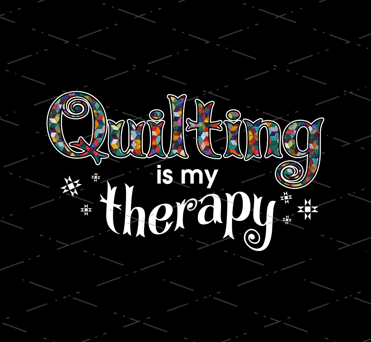 Quilting is my therapy For Quilting and Sewing Lover Sewing Job Knitting Crochet PNG file Sublimation Design