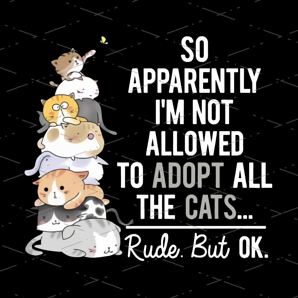 Kind Of Cats, So Apparently I'm Not Allowed To Adopt All The Cats Rude But Ok For Cat Owner PNG file, Sublimation Designs