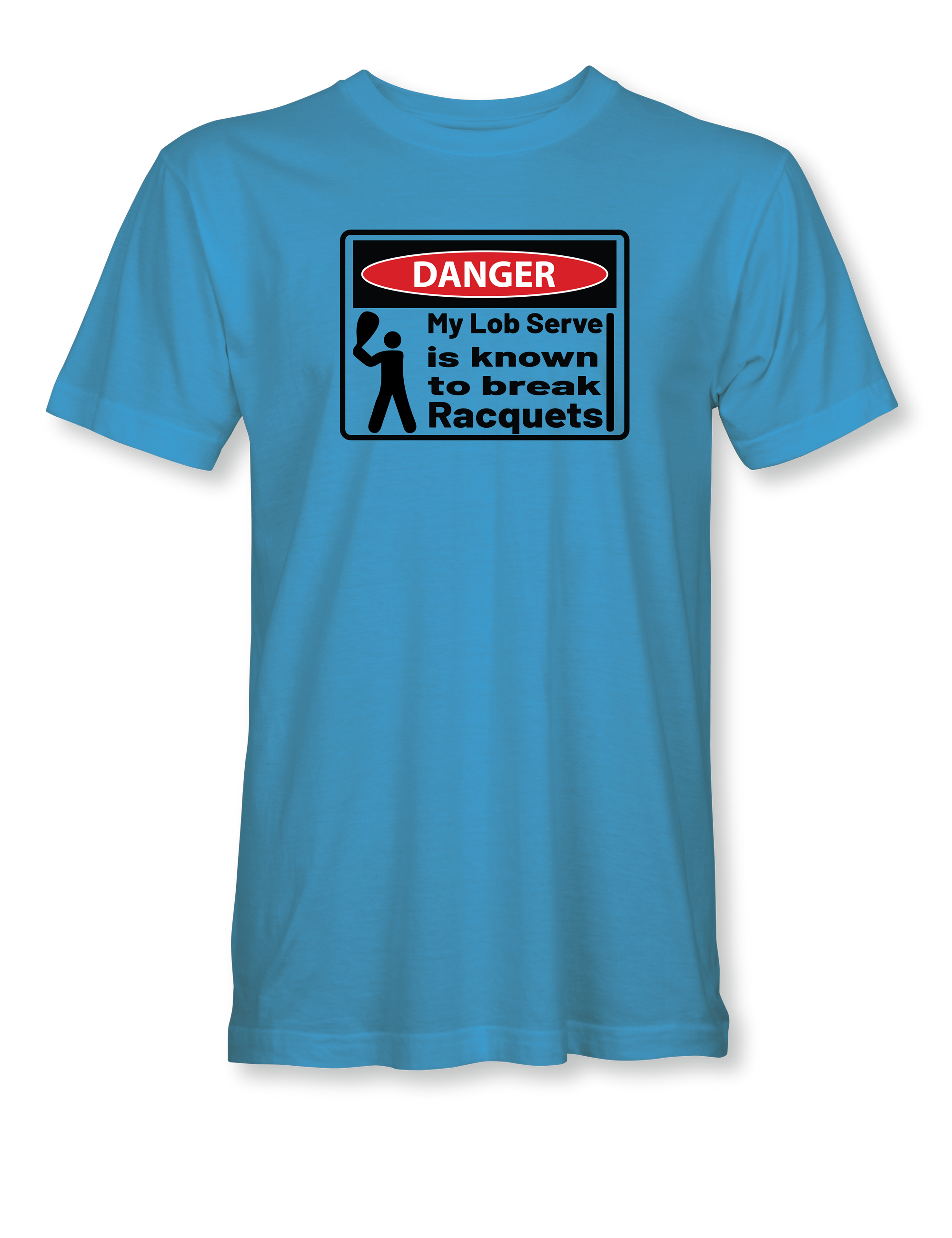 The Danger Collection:  My Lob Serve is known to break Racquets