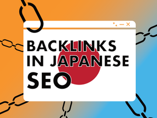 The Role of Backlinks in Japanese SEO: Building a Strong Link Profile