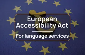 The European Accessibility Act (EAA) and Language Services