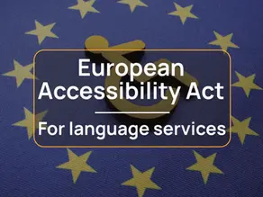 The European Accessibility Act (EAA) and Language Services