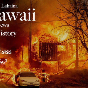 8/05/25 -  #88  Hawaii's DEVASTATING Lahaina Wildfire!