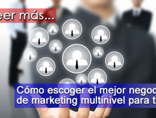 Cómo Escoger La Mejor Red De Mercadeo (Marketing Multinivel) Para Ti. Por Cristian Quezada.