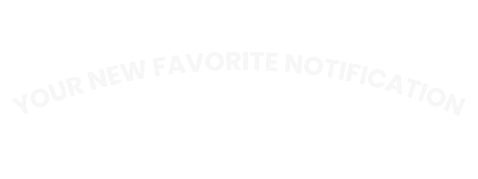 YOUR NEW FAVORITE NOTIFICATION-7.png