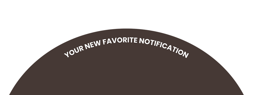 YOUR NEW FAVORITE NOTIFICATION-11.png