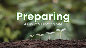 Preparing A Church Planting Site