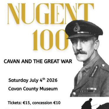 Nugent 100 - CAVAN COUNTY MUSEUM