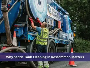 Why Septic Tank Cleaning in Roscommon Matters
