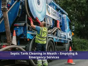 Septic Tank Cleaning in Meath – Emptying & Emergency Services