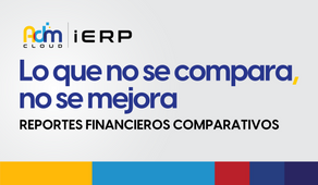 Imagen promocional de Adm iERP con el lema "Lo que no se compara, no se mejora" y el texto "REPORTES FINANCIEROS COMPARATIVOS". Incluye el logo de Adm iERP