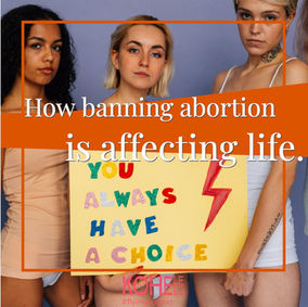 How is banning abortion affecting life and why it should be stopped