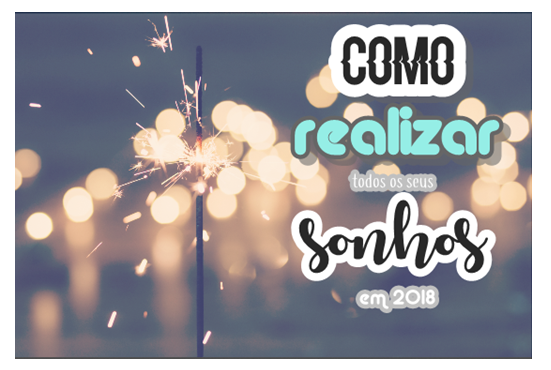 Como realizar TODAS as sua metas em 2018