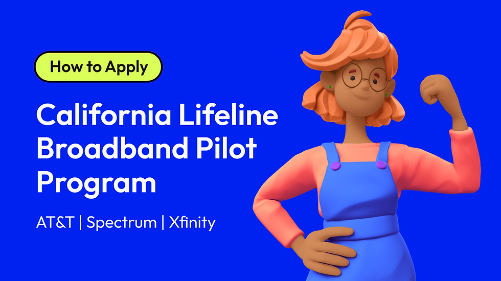 How to Apply for the California LifeLine Broadband Pilot with AT&T, Spectrum, and Xfinity