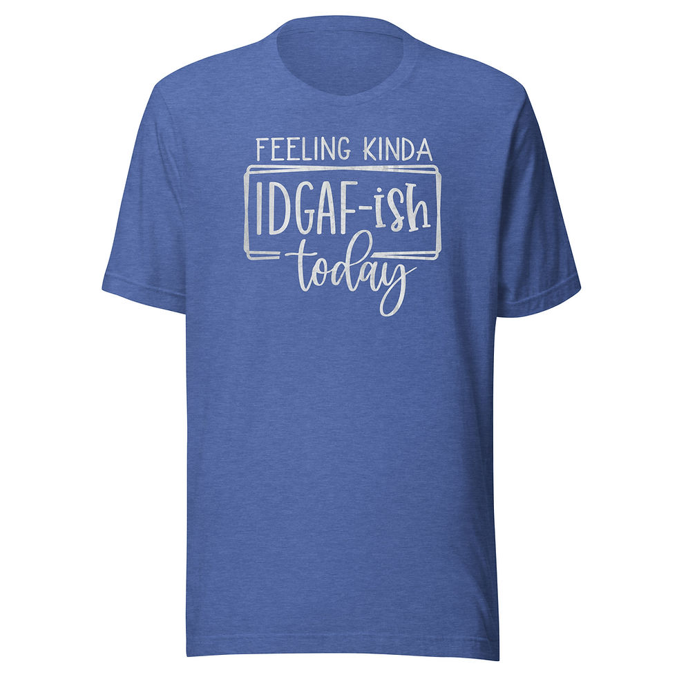Thumbnail: Feeling Kinda IDGAF-ish Today Unisex T-Shirt