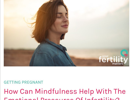 How Can Mindfulness Help With The Emotional Pressures Of Infertility?