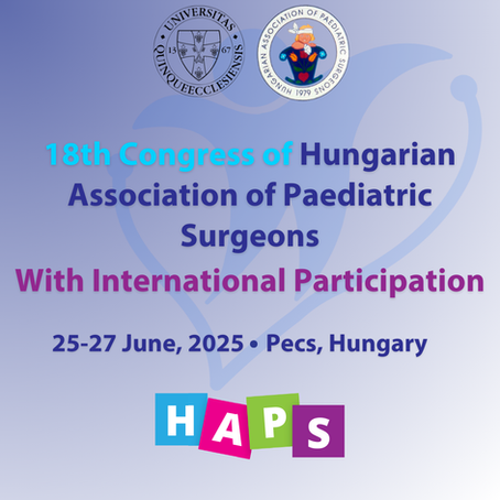 Highlights and Insights from the 18th Congress of Hungarian Association of Paediatric Surgeons HAPS 2025