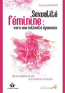 Sexualité féminine vers une intimité épanouie  de Carlotta Munier
