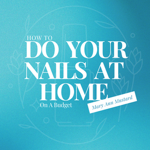 How To Do Your Nails At Home On A Budget by Mary Ann Mustard on a blue background with a faint white bottle of nail polish line art visible