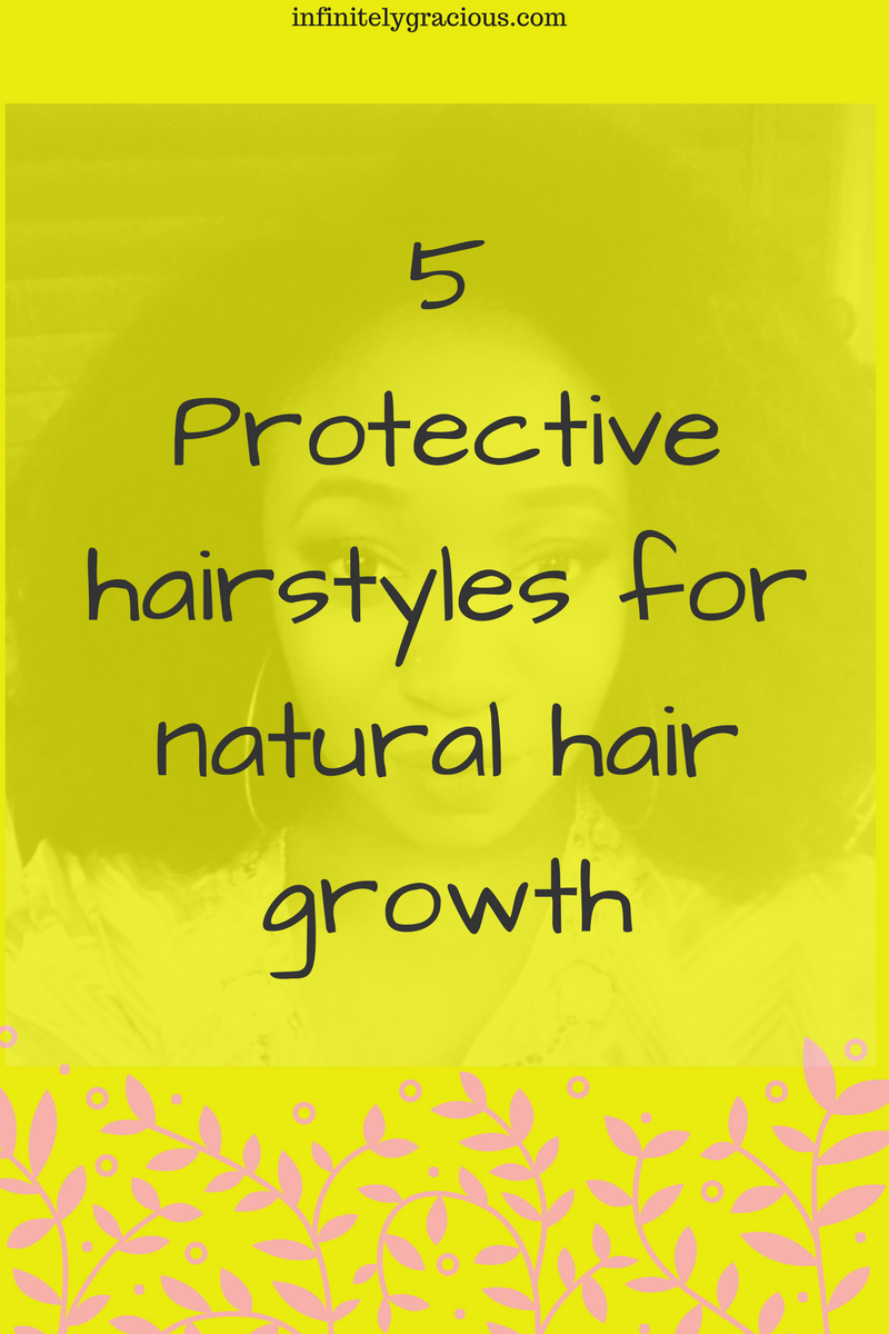 5 protective hairstyles for natural hair growth
