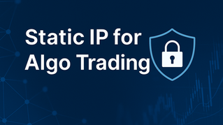 Static IP for Algo Trading: What It Means and Why You Shouldn't Worry