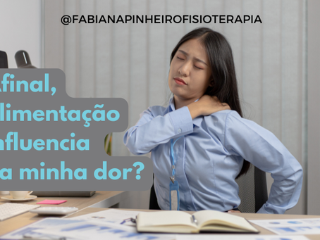 Afinal, alimentação influencia na minha dor?