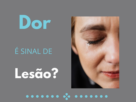 Dor quer dizer lesão?