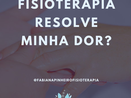 Fisioterapia resolve minha dor?