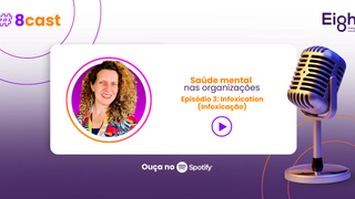 #8cast Ep. 3: Infoxication: o impacto do excesso de informação na nossa saúde mental