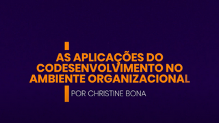 As aplicações do Codesenvolvimento nas Organizações